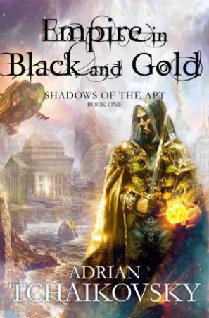 Empire In Black And Gold by Adrian Tchaikovsky