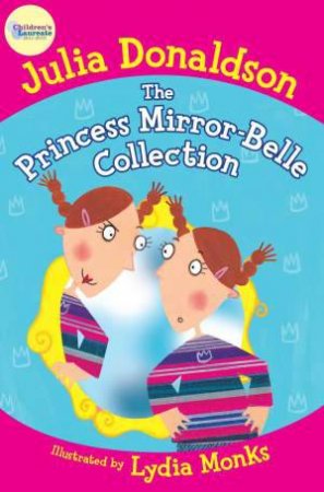 The Princess Mirror-Belle Collection by Julia Donaldson & Lydia Monks