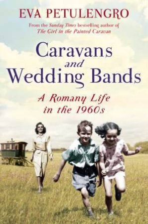 Caravans and Wedding Bands by Eva Petulengro