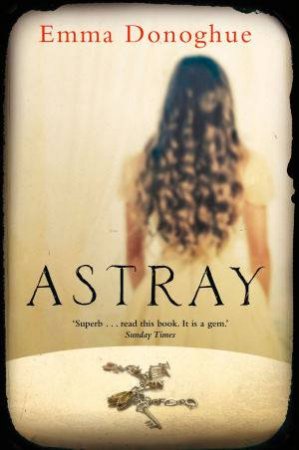 Astray by Emma Donoghue