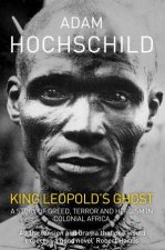 King Leopolds Ghost A Story of Greed Terror and Heroism
