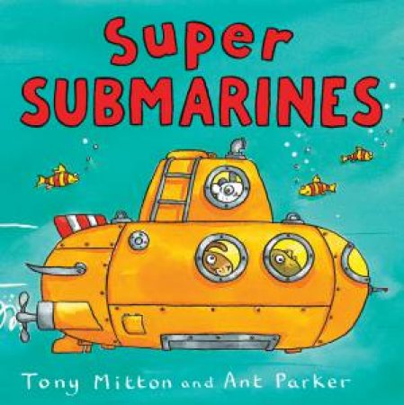 Amazing Machines: Super Submarines by Tony Mitton