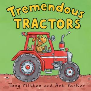 Amazing Machines: Tremendous Tractors by Tony Mitton