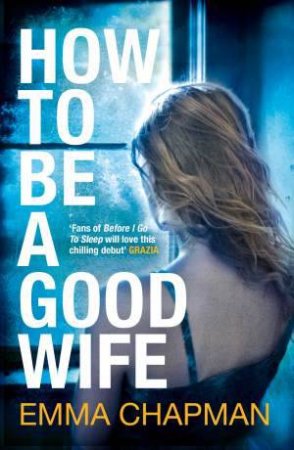 How to Be a Good Wife by Emma Chapman