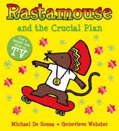 Rastamouse and the Crucial Plan by Genevieve, And De Souza, Michae Webster
