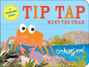 Tip Tap Went the Crab by Tim Hopgood