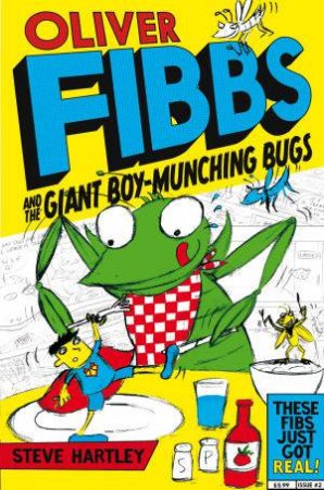 Oliver Fibbs and the Giant Boy-Munching Bugs by Steve Hartley