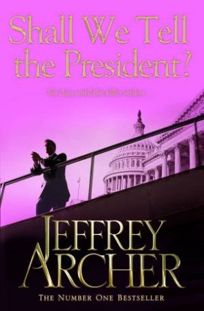 Shall We Tell The President? by Jeffrey Archer