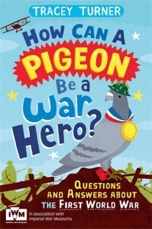 How Can a Pigeon Be a War Hero? by Tracey Turner