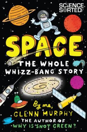 Space: The Whole Whizz Bang Story by Glenn Murphy
