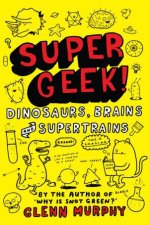 Supergeek Dinosaurs Brains and Supertrains