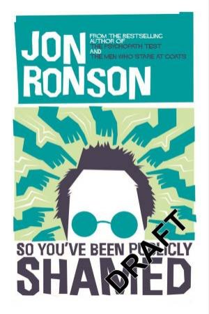 So You've Been Publicly Shamed by Jon Ronson