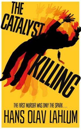 The Catalyst Killing (DI Kolbjorn Kristiansen) by Hans Olav Lahlum