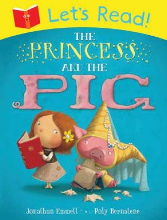 The Let's Read! Princess and the Pig by Jonathan Emmett