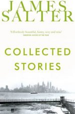 James Salter Collected Stories