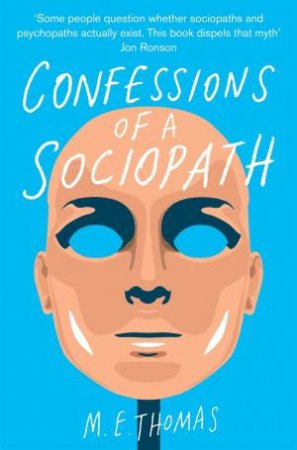 Confessions Of A Sociopath by M. E. Thomas