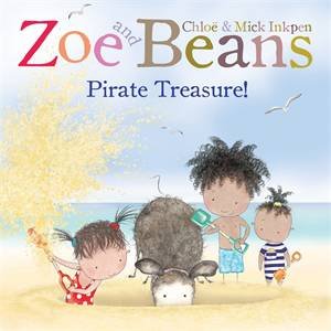 Zoe and Beans: Pirate Treasure! by Chloe Inkpen & Mick Inkpen