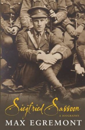 Siegfried Sassoon by Max Egremont