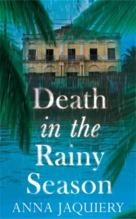 Death in the Rainy Season: A Serge Morel Novel 2 by Anna Jaquiery