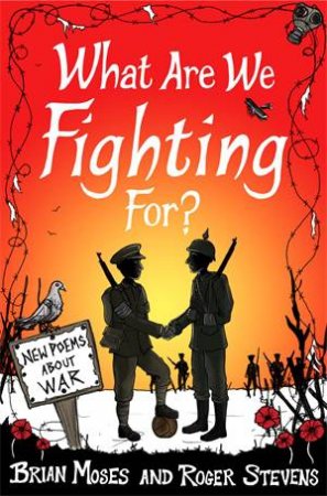What Are We Fighting For? by Brian Moses