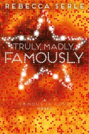Truly, Madly, Famously by Rebecca Serle
