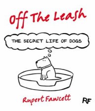 Off the Leash The Secret Life of Dogs