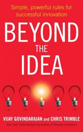 Beyond the Idea by Vijay Govindarajan & Chris Trimble