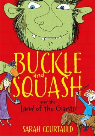 Buckle and Squash and the Land of the Giants by Sarah Courtauld