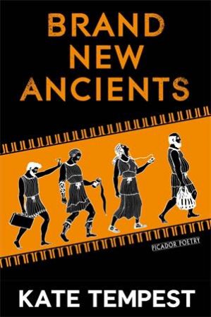 Brand New Ancients by Kate Tempest