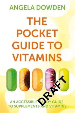 The Pocket Guide to Vitamins by Angela Dowden