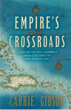 Empire's Crossroads by Carrie Gibson