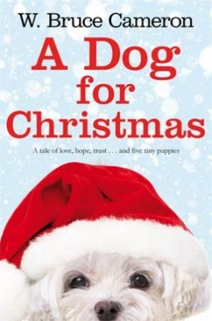A Dog For Christmas by W. Bruce Cameron
