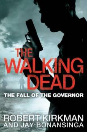 Fall of the Governor- Part Two by Robert Kirkman & Jay Bonansinga