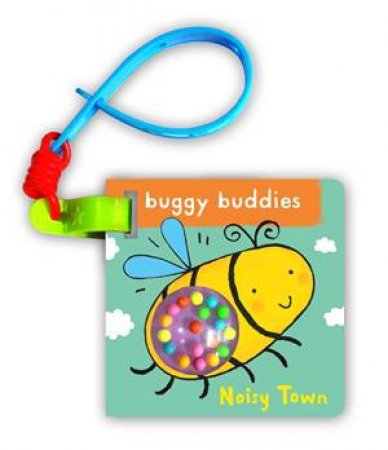 Rattle Buggy Buddies: Noisy Town by Ana Martin Larranaga