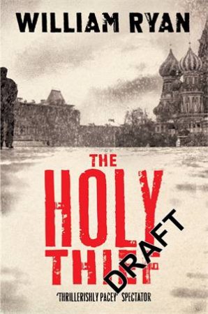 The Holy Thief: A Captain Korolev Novel 1 by William Ryan