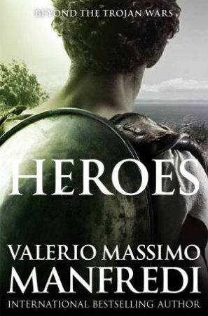 Heroes (formerly Talisman of Troy) by Valerio Massimo Manfredi