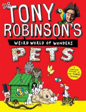 Tony Robinson's Weird World of Wonders: Pets by Tony Robinson