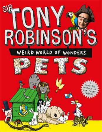 Tony Robinson's Weird World of Wonders: Pets by Sir Tony Robinson & Tony Robinson