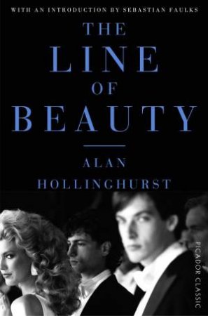 The Line of Beauty by Alan Hollinghurst & Alan Holinghurst