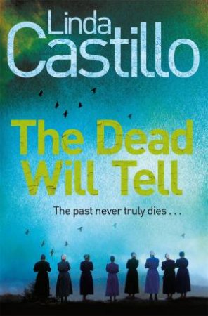 The Dead Will Tell by Linda Castillo