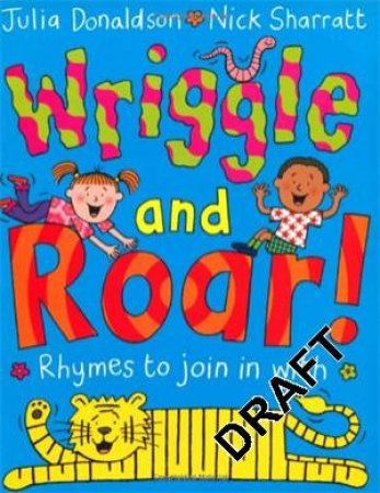 Wriggle and Roar by Julia Donaldson & Nick Sharratt