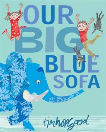 Our Big Blue Sofa by Tim Hopgood