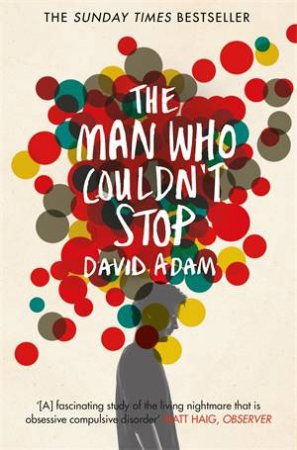 The Man Who Couldn't Stop by David Adam