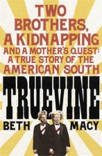 Truevine Two Brothers A Kidnapping And A Mothers Quest
