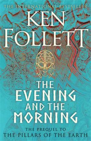 The Evening And The Morning by Ken Follett