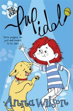 Pup Idol by Anna Wilson