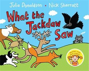 What the Jackdaw Saw by Julia Donaldson & Nick Sharratt