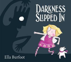 Darkness Slipped In by Ella Burfoot