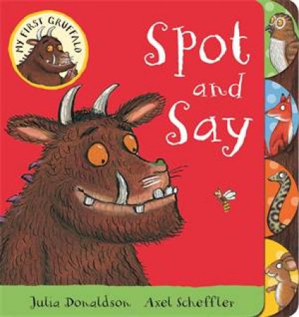 My First Gruffalo: Spot and Say by Julia Donaldson