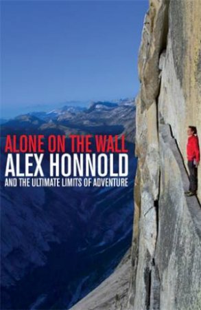 Alone on the Wall by Alex Honnold